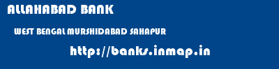 ALLAHABAD BANK  WEST BENGAL MURSHIDABAD SAHAPUR   banks information 